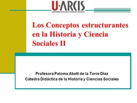 Los Conceptos estructurantes en la Historia y Ciencia Sociales II