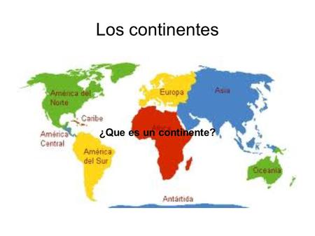 Los continentes ¿Que es un continente?.