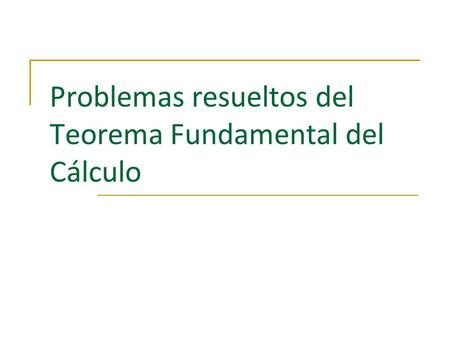 Problemas resueltos del Teorema Fundamental del Cálculo