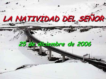 LA NATIVIDAD DEL SEÑOR 25 de diciembre de 2006.