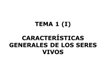 TEMA 1 (I) CARACTERÍSTICAS GENERALES DE LOS SERES VIVOS
