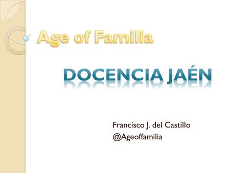 Francisco J. del Age of Familia Blog típico de un residente de familia.