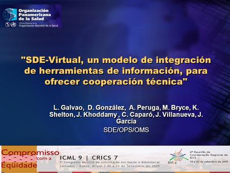 SDE-Virtual, un modelo de integración de herramientas de información, para ofrecer cooperación técnica L. Galvao, D. González, A. Peruga, M. Bryce, K.