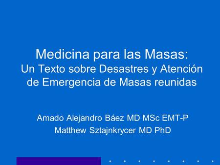 Amado Alejandro Báez MD MSc EMT-P Matthew Sztajnkrycer MD PhD