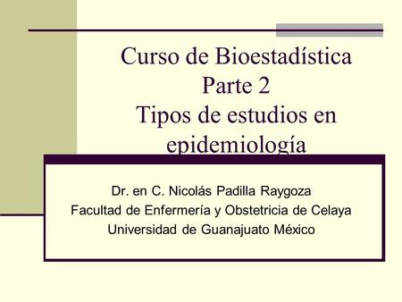 Curso de Bioestadística Parte 2 Tipos de estudios en epidemiología