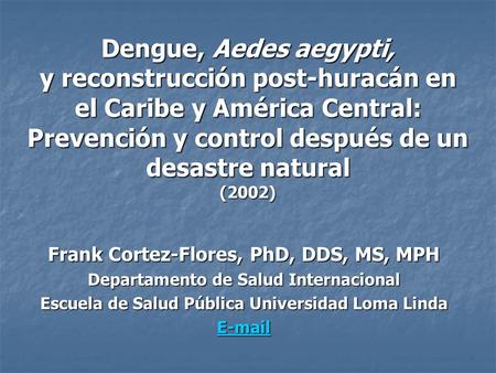 Dengue, Aedes aegypti, y reconstrucción post-huracán en el Caribe y América Central: Prevención y control después de un desastre natural (2002) Frank.
