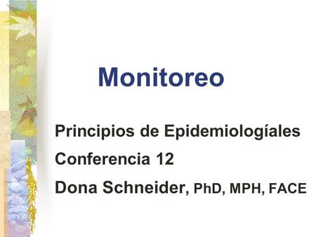 Monitoreo Dona Schneider, PhD, MPH, FACE