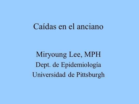Miryoung Lee, MPH Dept. de Epidemiología Universidad de Pittsburgh