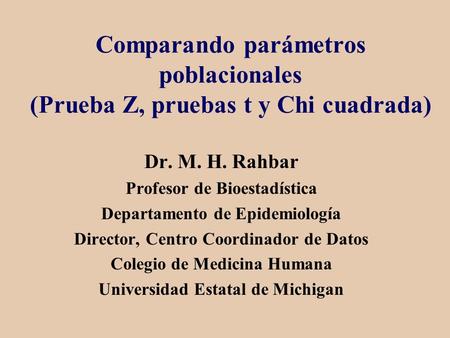 Dr. M. H. Rahbar Profesor de Bioestadística