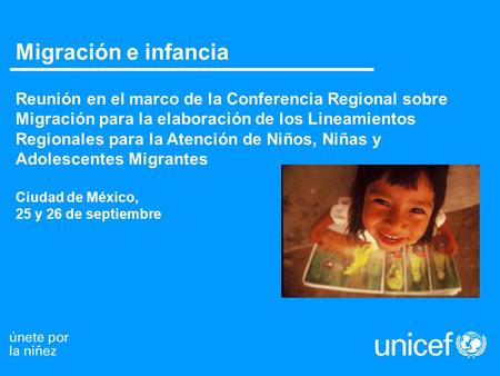Migración e infancia Reunión en el marco de la Conferencia Regional sobre Migración para la elaboración de los Lineamientos Regionales para la Atención.