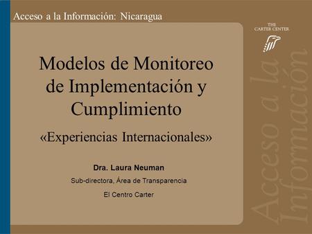 Acceso a la información: Bolivia Acceso a la Información: Nicaragua Modelos de Monitoreo de Implementación y Cumplimiento «Experiencias Internacionales»