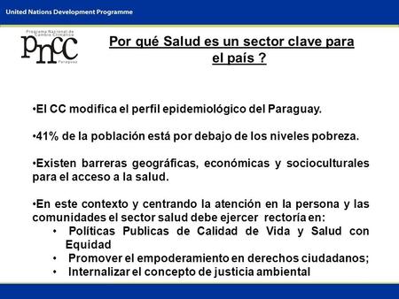 0 DIÁLOGO INTERMINISTERIAL SOBRE EL CAMBIO CLIMÁTICO Asunción, Paraguay 14 de abril de 2009 Informe Nacional: Paraguay Sector: Salud Enfoque: Adaptación.