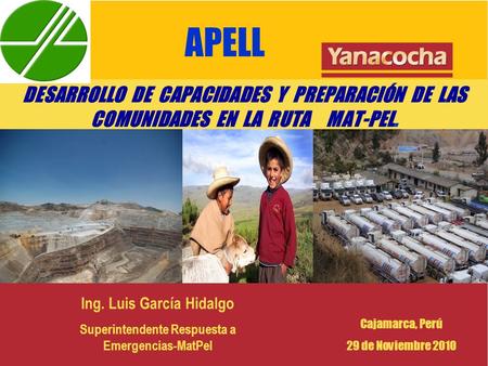 APELL DESARROLLO DE CAPACIDADES Y PREPARACIÓN DE LAS COMUNIDADES EN LA RUTA MAT-PEL. Ing. Luis García Hidalgo Superintendente Respuesta a.