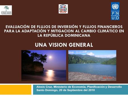 EVALUACIÓN DE FLUJOS DE INVERSIÓN Y FLUJOS FINANCIEROS PARA LA ADAPTACIÓN Y MITIGACION AL CAMBIO CLIMÁTICO EN LA REPÚBLICA DOMINICANA UNA VISION GENERAL.
