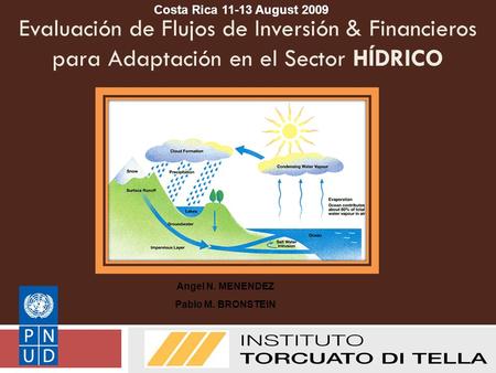 Evaluación de Flujos de Inversión & Financieros para Adaptación en el Sector HÍDRICO UNDP I&FF Methodology Guidebook: Adaptation Angel N. MENENDEZ Pablo.