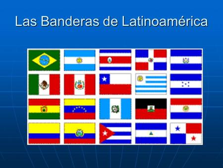 Las Banderas de Latinoamérica