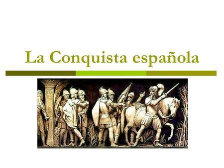 La Conquista española.