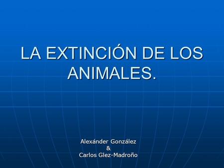 LA EXTINCIÓN DE LOS ANIMALES.
