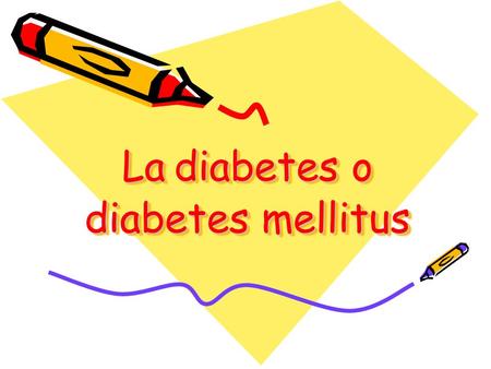 La diabetes o diabetes mellitus