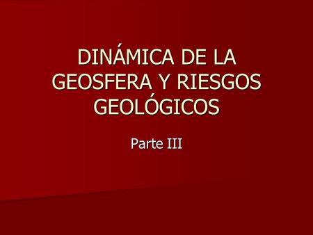 DINÁMICA DE LA GEOSFERA Y RIESGOS GEOLÓGICOS