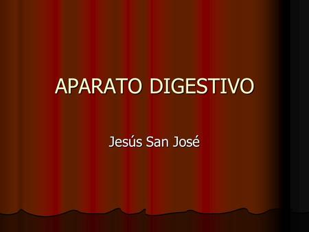 APARATO DIGESTIVO Jesús San José.