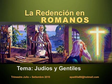 La Redención en ROMANOS Tema: Judíos y Gentiles