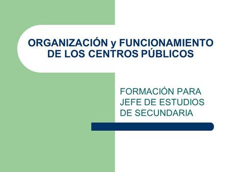 ORGANIZACIÓN y FUNCIONAMIENTO DE LOS CENTROS PÚBLICOS