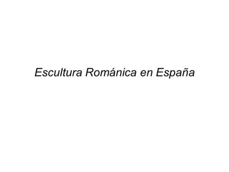 Escultura Románica en España