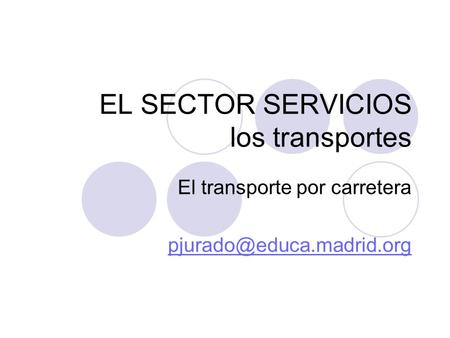 EL SECTOR SERVICIOS los transportes El transporte por carretera