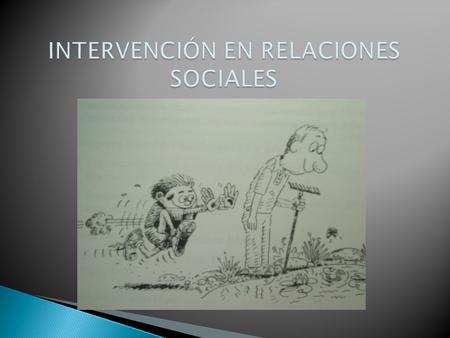 INTERVENCIÓN EN RELACIONES SOCIALES