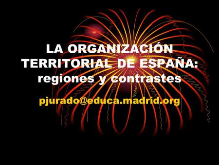 LA ORGANIZACIÓN TERRITORIAL DE ESPAÑA: regiones y contrastes