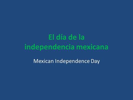 El día de la independencia mexicana