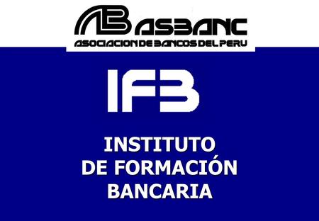 INSTITUTO DE FORMACIÓN BANCARIA.