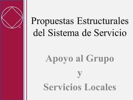 Propuestas Estructurales del Sistema de Servicio Apoyo al Grupo y Servicios Locales.