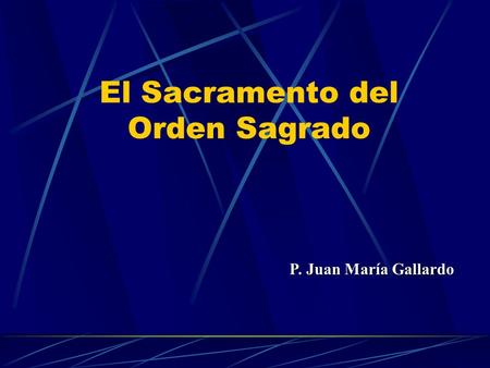 El Sacramento del Orden Sagrado