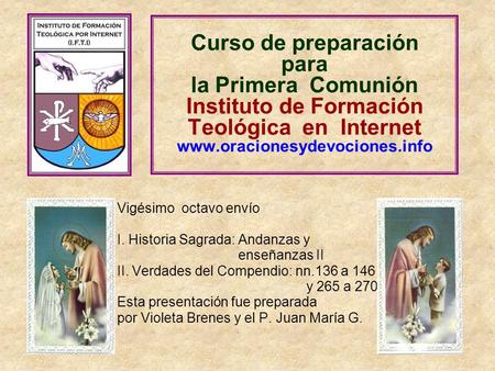 Curso de preparación para la Primera Comunión Instituto de Formación Teológica en Internet www.oracionesydevociones.info Vigésimo octavo envío.