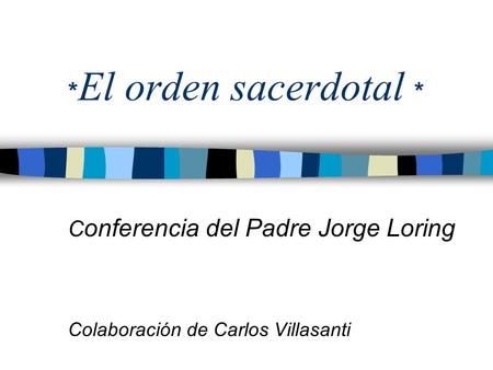 Conferencia del Padre Jorge Loring Colaboración de Carlos Villasanti