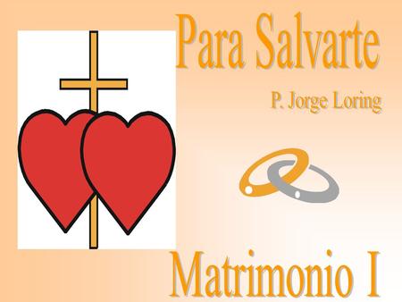 Para Salvarte P. Jorge Loring Matrimonio I.
