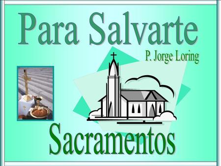 Para Salvarte P. Jorge Loring Sacramentos.