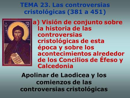 TEMA 23. Las controversias cristológicas (381 a 451)