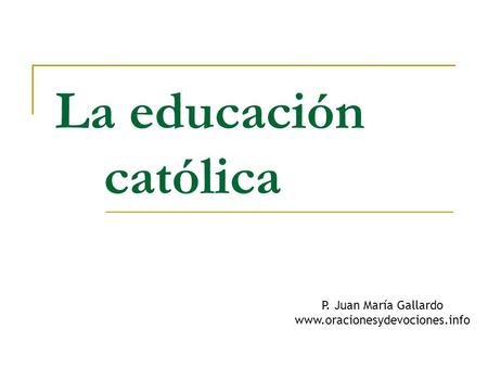 La educación católica P. Juan María Gallardo