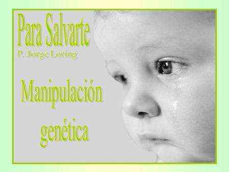 Para Salvarte P. Jorge Loring Manipulación genética.