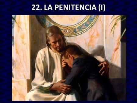 22. LA PENITENCIA (I).