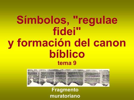 Símbolos, regulae fidei y formación del canon bíblico tema 9