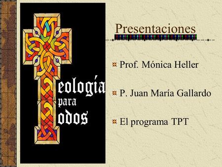 Presentaciones Prof. Mónica Heller P. Juan María Gallardo