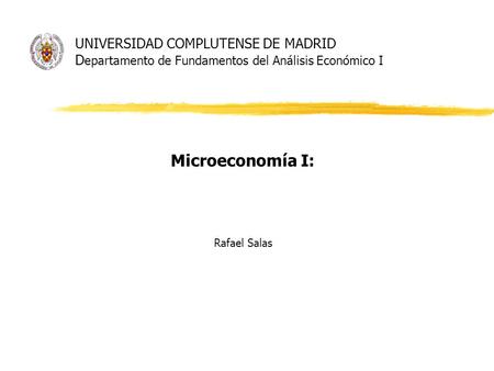 Microeconomía I: Rafael Salas