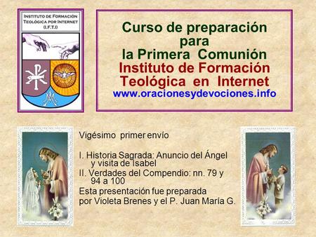 Curso de preparación para la Primera Comunión Instituto de Formación Teológica en Internet www.oracionesydevociones.info Vigésimo primer envío.