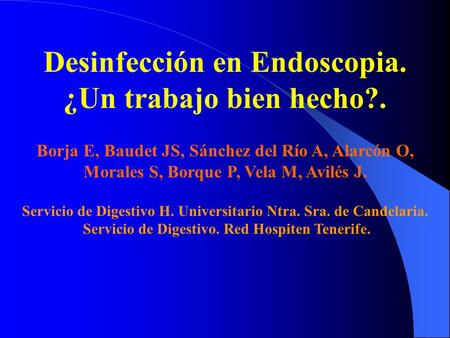 Desinfección en Endoscopia. ¿Un trabajo bien hecho?.