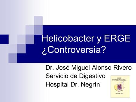 Helicobacter y ERGE ¿Controversia?
