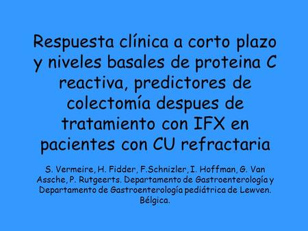 Respuesta clínica a corto plazo y niveles basales de proteina C reactiva, predictores de colectomía despues de tratamiento con IFX en pacientes con CU.